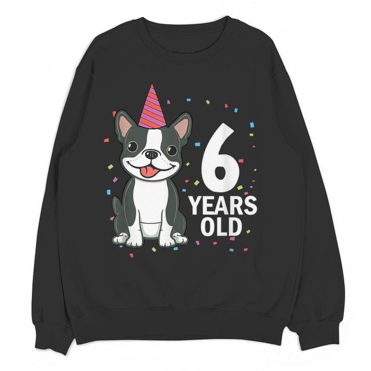 6 Years Old Birthday Boston Terrier Dog Lover 6th Party Kid Women Crewneck Sweatshirt, novelty gifts, funny gifts