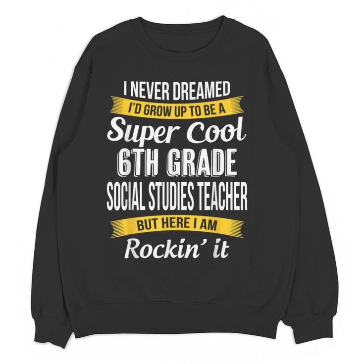 6th Grade Social Studies Teacher Appreciation Women Crewneck Sweatshirt, novelty gifts, funny gifts 6th Grade Social Studies Teacher Appreciation Women Crewneck Sweatshirt, novelty gifts, funny gifts