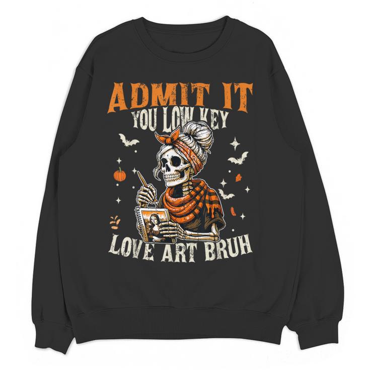 Admit It You Low Key Love Art Bruh Halloween Art Teacher Women Crewneck Sweatshirt, novelty gifts, funny gifts Admit It You Low Key Love Art Bruh Halloween Art Teacher Women Crewneck Sweatshirt, novelty gifts, funny gifts