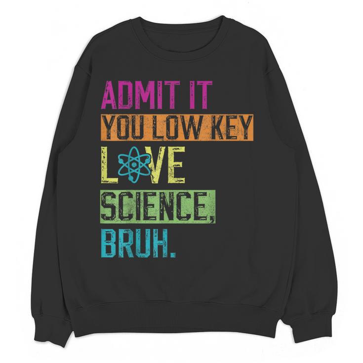 Admit It You Low Key Love Science Bruh Funny Science Teacher Women Crewneck Sweatshirt, novelty gifts, funny gifts Admit It You Low Key Love Science Bruh Funny Science Teacher Women Crewneck Sweatshirt, novelty gifts, funny gifts