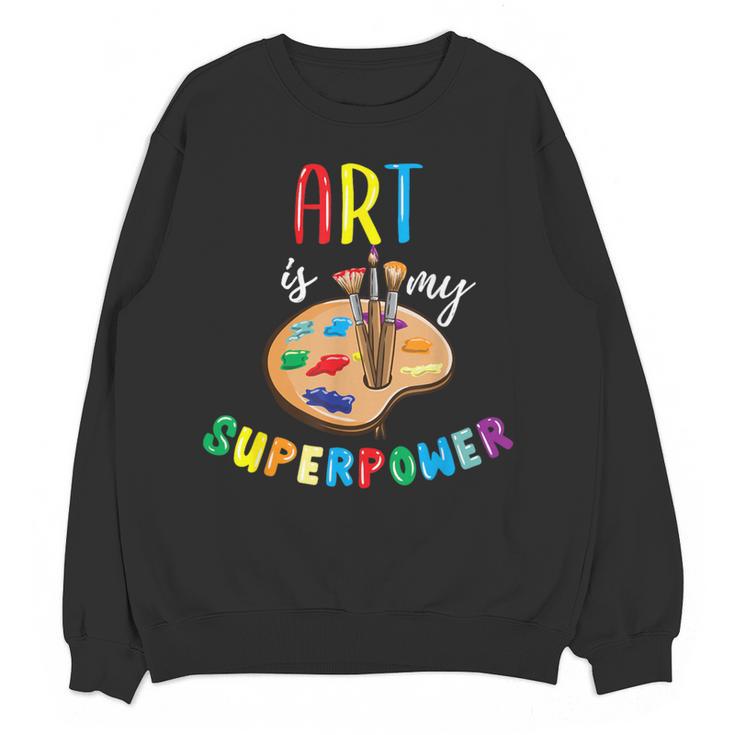 Art Is My Superpower Art Teacher Women Crewneck Sweatshirt, novelty gifts, funny gifts