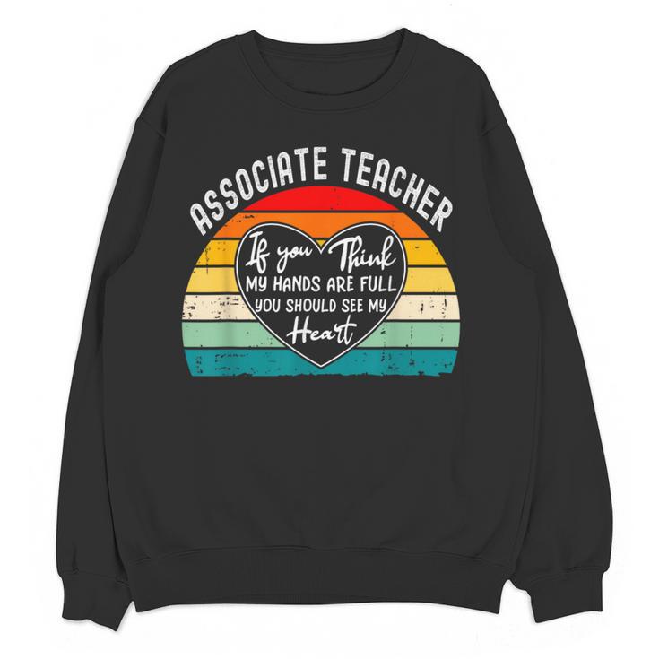 Associate Teacher If You Think My Hands Are Full Women Crewneck Sweatshirt, novelty gifts, funny gifts Associate Teacher If You Think My Hands Are Full Women Crewneck Sweatshirt, novelty gifts, funny gifts