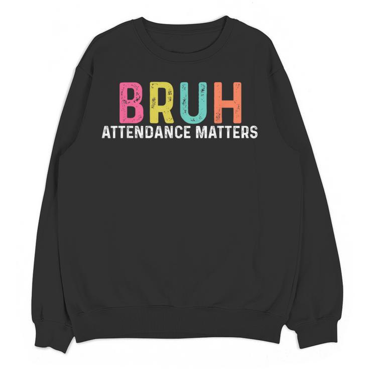 Attendance Matters Bruh Teacher School Attendance Clerk Women Crewneck Sweatshirt, novelty gifts, funny gifts Attendance Matters Bruh Teacher School Attendance Clerk Women Crewneck Sweatshirt, novelty gifts, funny gifts