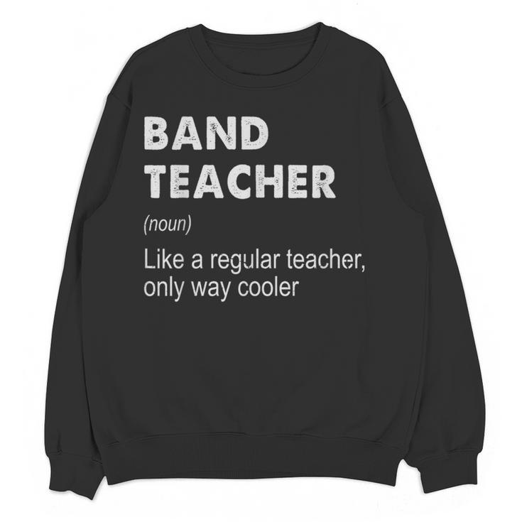 Band Teacher Definition Teaching School Teacher Women Crewneck Sweatshirt, novelty gifts, funny gifts