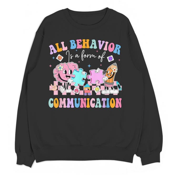 All Behavior Is A Form Of Communication SPED Teacher Autism Women Crewneck Sweatshirt, novelty gifts, funny gifts