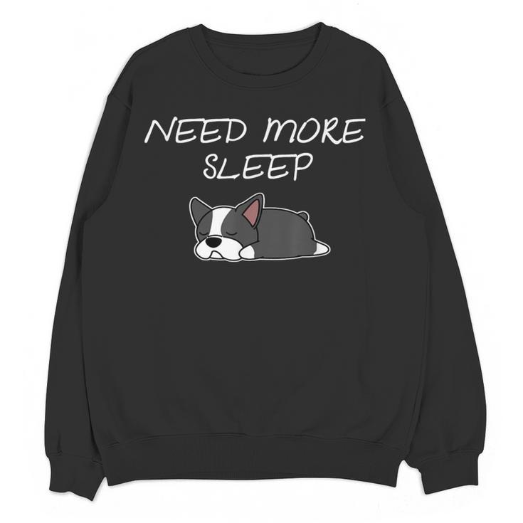Boston Terrier Puppy Need More Sleep Pajama For Bedtime Women Crewneck Sweatshirt, novelty gifts, funny gifts