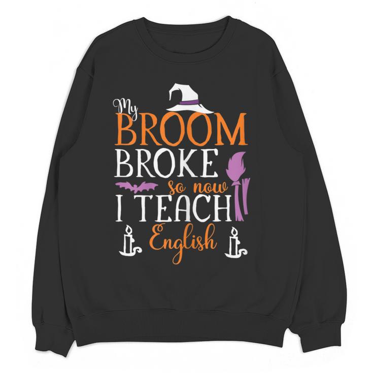 My Broom Broke So Now I Teach English English Teacher Witch Women Crewneck Sweatshirt, novelty gifts, funny gifts