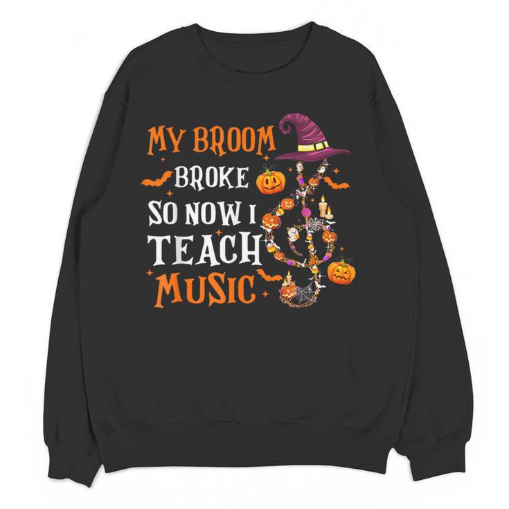 My Broom Broke So Now I Teach Music Teacher Halloween Women Crewneck Sweatshirt, novelty gifts, funny gifts My Broom Broke So Now I Teach Music Teacher Halloween Women Crewneck Sweatshirt, novelty gifts, funny gifts
