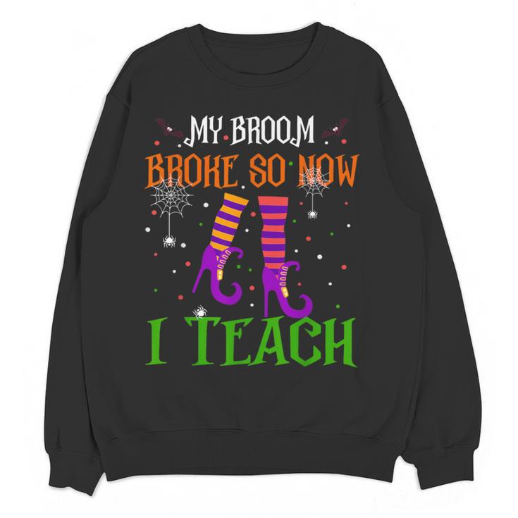 My Broom Broke So Now I Teach Teacher Witch Halloween Women Crewneck Sweatshirt, novelty gifts, funny gifts My Broom Broke So Now I Teach Teacher Witch Halloween Women Crewneck Sweatshirt, novelty gifts, funny gifts