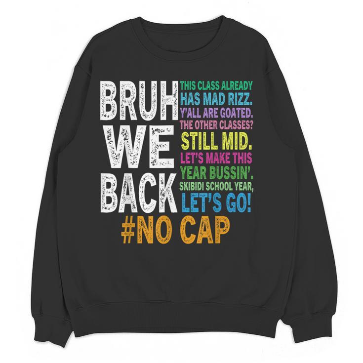 Bruh We Back Bruh No Cap We'Re Back Teacher Student Women Crewneck Sweatshirt, novelty gifts, funny gifts