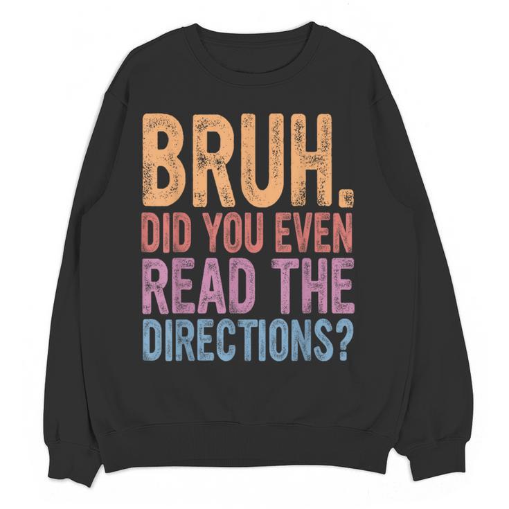 Bruh Did You Even Read The Directions Bruh Teacher For Men Women Women Crewneck Sweatshirt, novelty gifts, funny gifts Bruh Did You Even Read The Directions Bruh Teacher For Men Women Women Crewneck Sweatshirt, novelty gifts, funny gifts