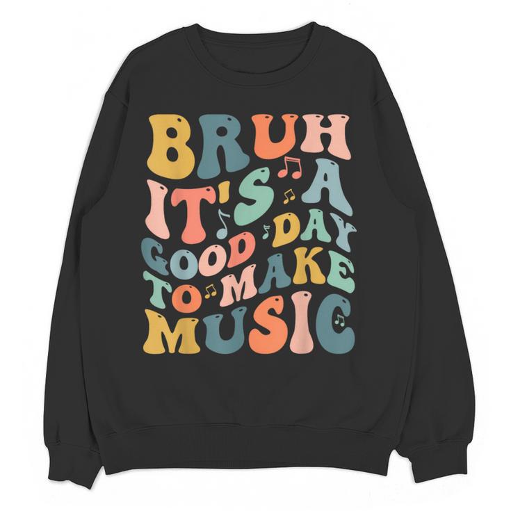 Bruh It's A Good Day To Make Music Musician Music Teacher Women Crewneck Sweatshirt, novelty gifts, funny gifts Bruh It's A Good Day To Make Music Musician Music Teacher Women Crewneck Sweatshirt, novelty gifts, funny gifts