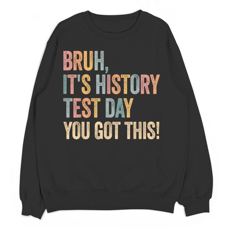Bruh It's History Test Day You Got This History Teacher Women Crewneck Sweatshirt, novelty gifts, funny gifts Bruh It's History Test Day You Got This History Teacher Women Crewneck Sweatshirt, novelty gifts, funny gifts