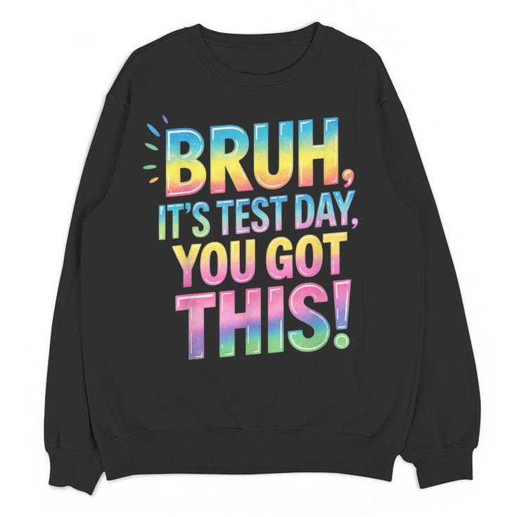 Bruh It's Test Day You Got This Funny Teacher Women Crewneck Sweatshirt, novelty gifts, funny gifts Bruh It's Test Day You Got This Funny Teacher Women Crewneck Sweatshirt, novelty gifts, funny gifts