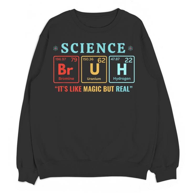 Bruh Science Like Magic But Real Teachers Students Scientist Women Crewneck Sweatshirt, novelty gifts, funny gifts Bruh Science Like Magic But Real Teachers Students Scientist Women Crewneck Sweatshirt, novelty gifts, funny gifts