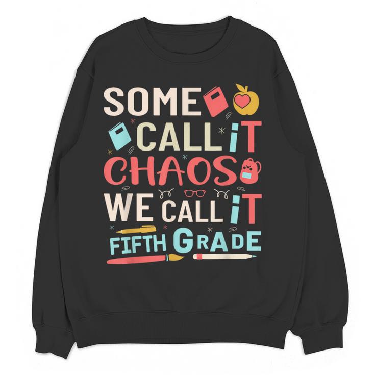Some Call It Chaos We Call It Fifth Grade 5th Grade Teacher Women Crewneck Sweatshirt, novelty gifts, funny gifts