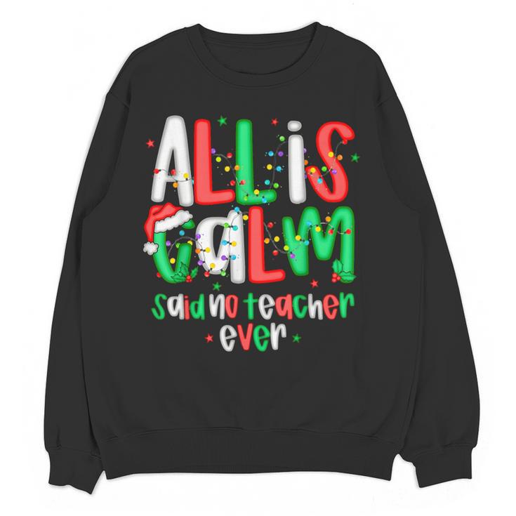 All Calm Said No Teacher Teacher Christmas Lights Women Crewneck Sweatshirt, novelty gifts, funny gifts All Calm Said No Teacher Teacher Christmas Lights Women Crewneck Sweatshirt, novelty gifts, funny gifts
