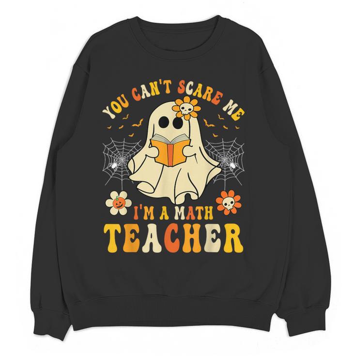 You Can't Scare Me I'm A Math Teacher Halloween Ghost Women Crewneck Sweatshirt, novelty gifts, funny gifts You Can't Scare Me I'm A Math Teacher Halloween Ghost Women Crewneck Sweatshirt, novelty gifts, funny gifts