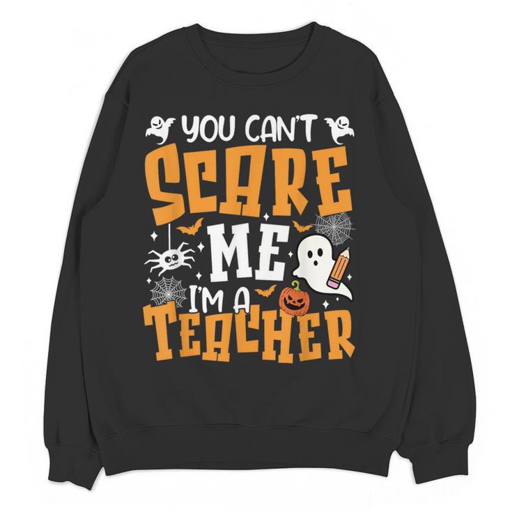 You Can't Scare Me I'm A Teacher Halloween Spooky Season Women Crewneck Sweatshirt, novelty gifts, funny gifts You Can't Scare Me I'm A Teacher Halloween Spooky Season Women Crewneck Sweatshirt, novelty gifts, funny gifts