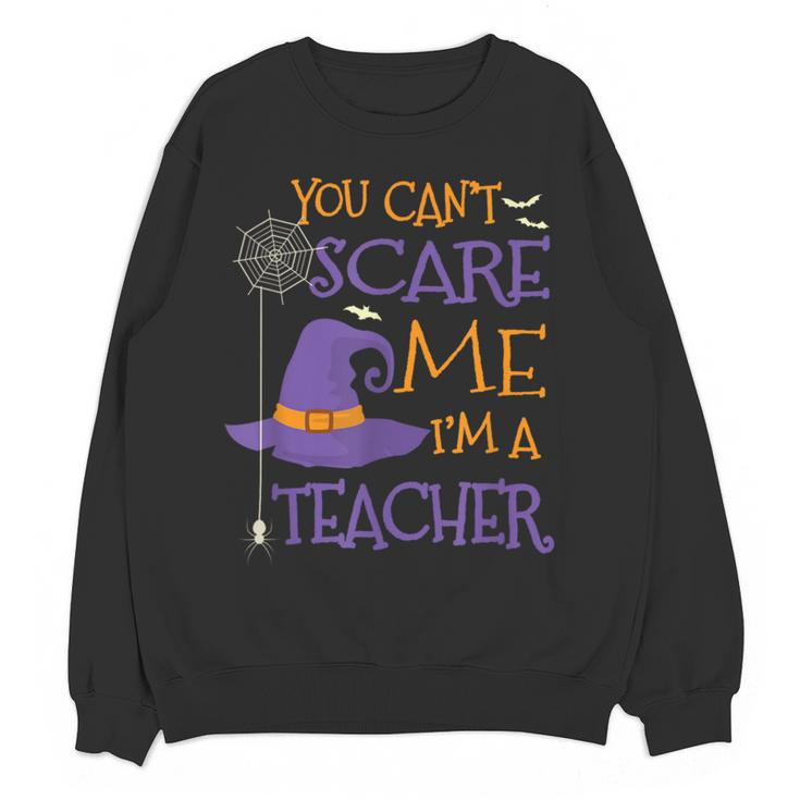 You Can't Scare Me I'm A Teacher For Men Women Women Crewneck Sweatshirt, novelty gifts, funny gifts