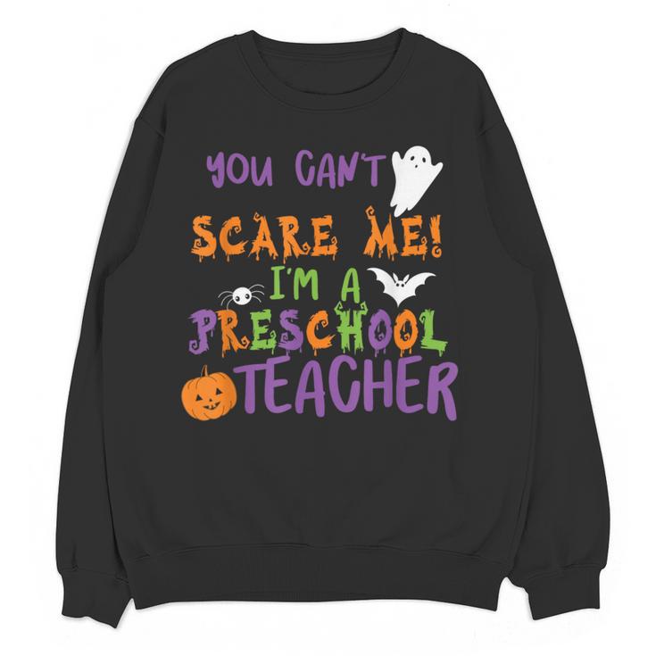You Cant Scare Me Im A Preschool Teacher Women Crewneck Sweatshirt, novelty gifts, funny gifts You Cant Scare Me Im A Preschool Teacher Women Crewneck Sweatshirt, novelty gifts, funny gifts