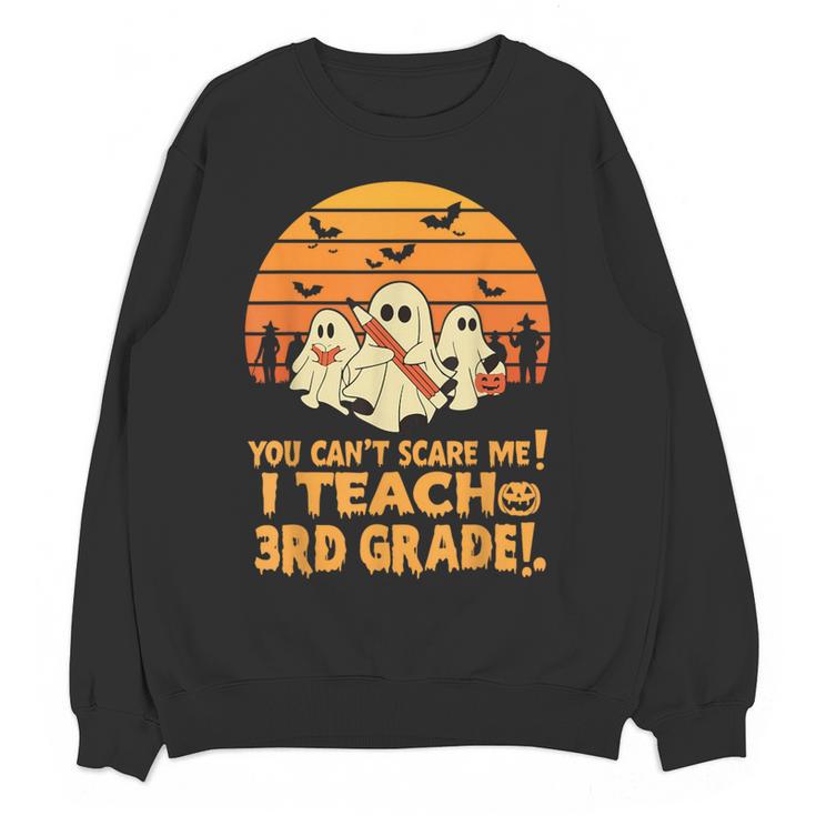 You Can't Scare Me I Teach 3rd Grade Teacher Halloween Men Women Kids Women Crewneck Sweatshirt, novelty gifts, funny gifts