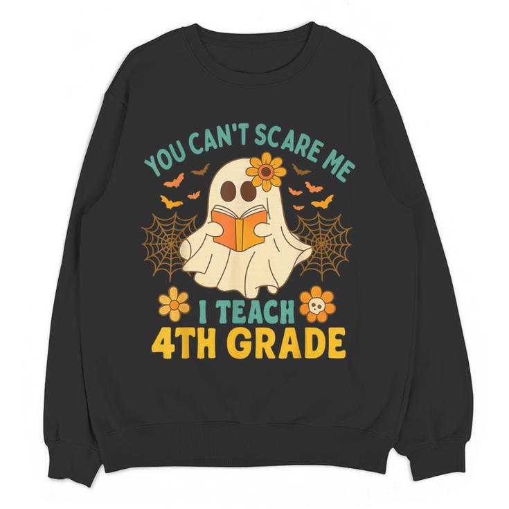 You Can't Scare Me I Teach 4th Grade Halloween Teacher Ghost Women Crewneck Sweatshirt, novelty gifts, funny gifts You Can't Scare Me I Teach 4th Grade Halloween Teacher Ghost Women Crewneck Sweatshirt, novelty gifts, funny gifts