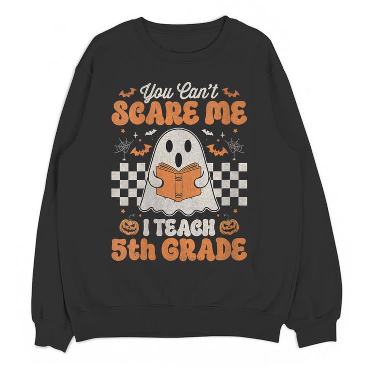You Can't Scare Me I Teach 5th Grade Retro Teacher Halloween Women Crewneck Sweatshirt, novelty gifts, funny gifts You Can't Scare Me I Teach 5th Grade Retro Teacher Halloween Women Crewneck Sweatshirt, novelty gifts, funny gifts