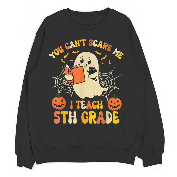 You Can't Scare Me I Teach 5th Grade Teacher Halloween Ghost Women Crewneck Sweatshirt, novelty gifts, funny gifts You Can't Scare Me I Teach 5th Grade Teacher Halloween Ghost Women Crewneck Sweatshirt, novelty gifts, funny gifts