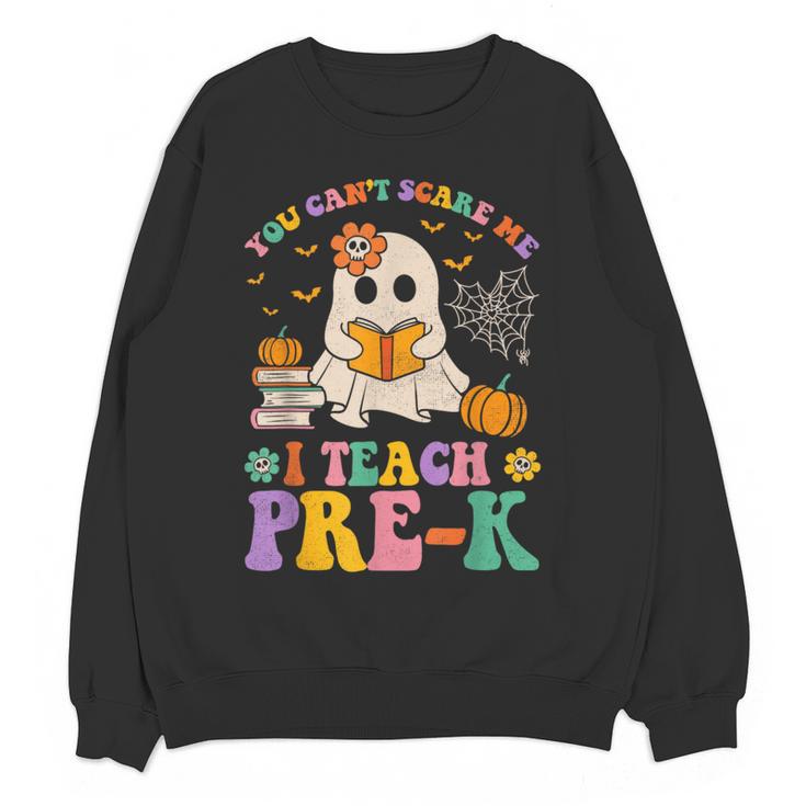 You Can't Scare Me I Teach Pre-k Teacher Halloween Ghost Men Women Kids Women Crewneck Sweatshirt, novelty gifts, funny gifts