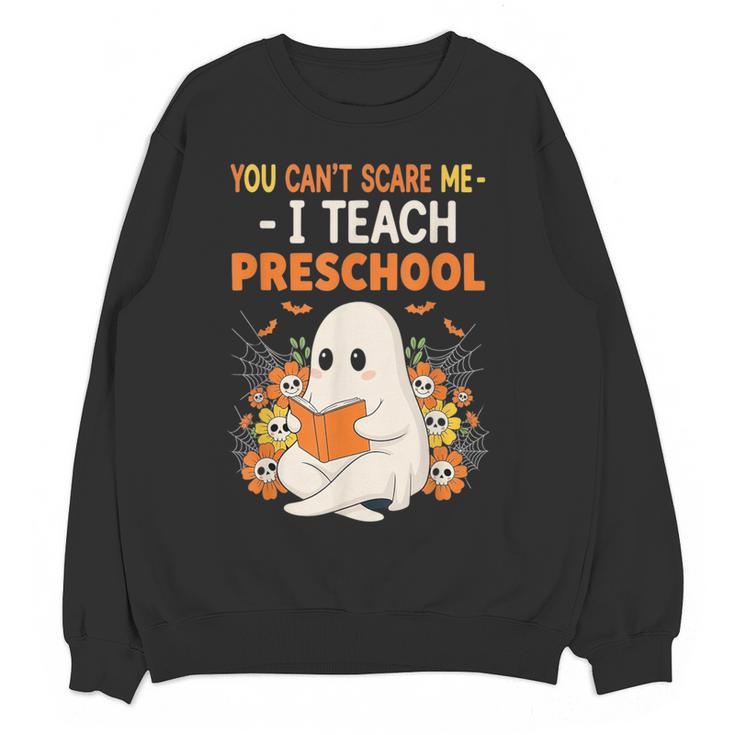 You Cant Scare Me I Teach Preschool Halloween Teacher Women Crewneck Sweatshirt, novelty gifts, funny gifts You Cant Scare Me I Teach Preschool Halloween Teacher Women Crewneck Sweatshirt, novelty gifts, funny gifts