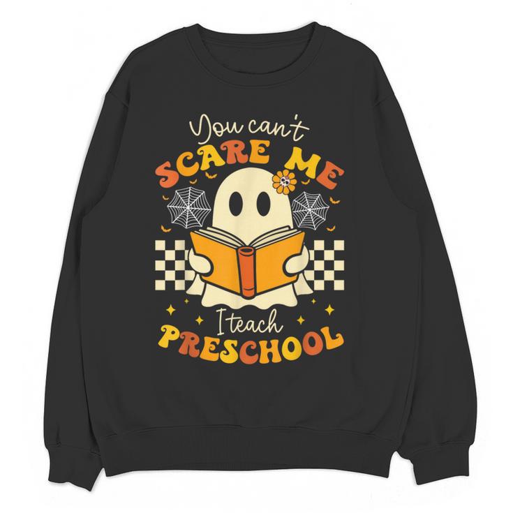 You Can't Scare Me I Teach Preschool Teacher Halloween Ghost Women Crewneck Sweatshirt, novelty gifts, funny gifts
