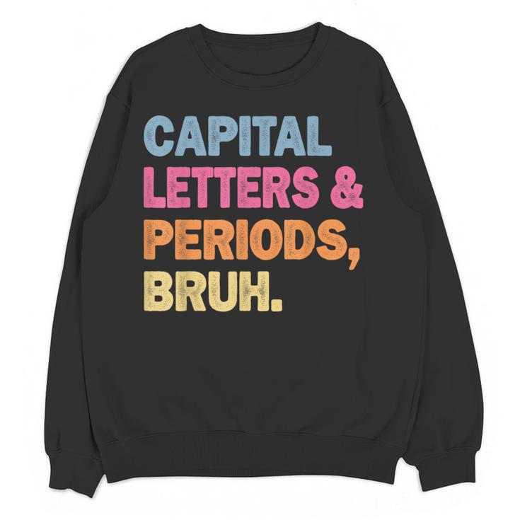 Capital Letters And Periods Bruh Teacher Bruh Teache Women Crewneck Sweatshirt, novelty gifts, funny gifts Capital Letters And Periods Bruh Teacher Bruh Teache Women Crewneck Sweatshirt, novelty gifts, funny gifts