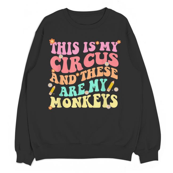 This Is My Circus And These Are My Monkeys School Teacher Women Crewneck Sweatshirt, novelty gifts, funny gifts