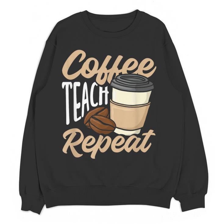 Coffee Teach Repeat Teacher Women Crewneck Sweatshirt, novelty gifts, funny gifts Coffee Teach Repeat Teacher Women Crewneck Sweatshirt, novelty gifts, funny gifts