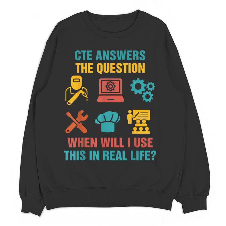 CTE Teacher CTE Crew When Will I Use This In Real Life Women Crewneck Sweatshirt, novelty gifts, funny gifts