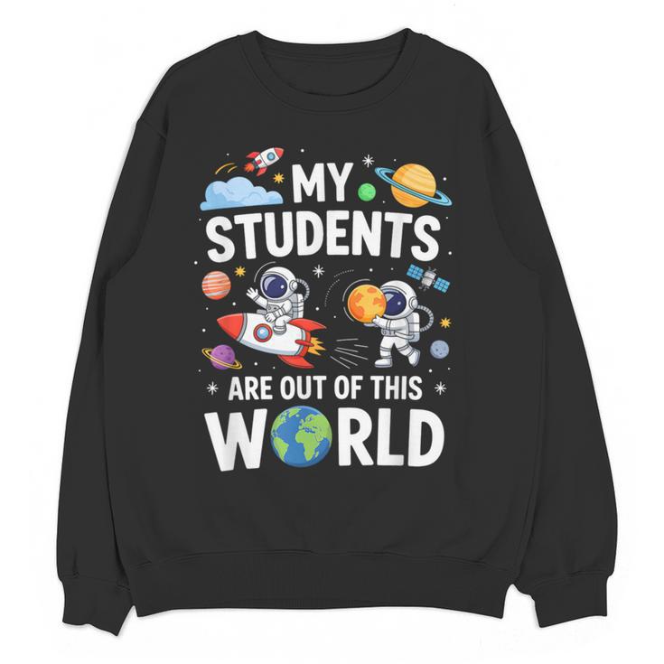 Cute School Teacher My Students Are Out Of This World Space Women Crewneck Sweatshirt, novelty gifts, funny gifts Cute School Teacher My Students Are Out Of This World Space Women Crewneck Sweatshirt, novelty gifts, funny gifts