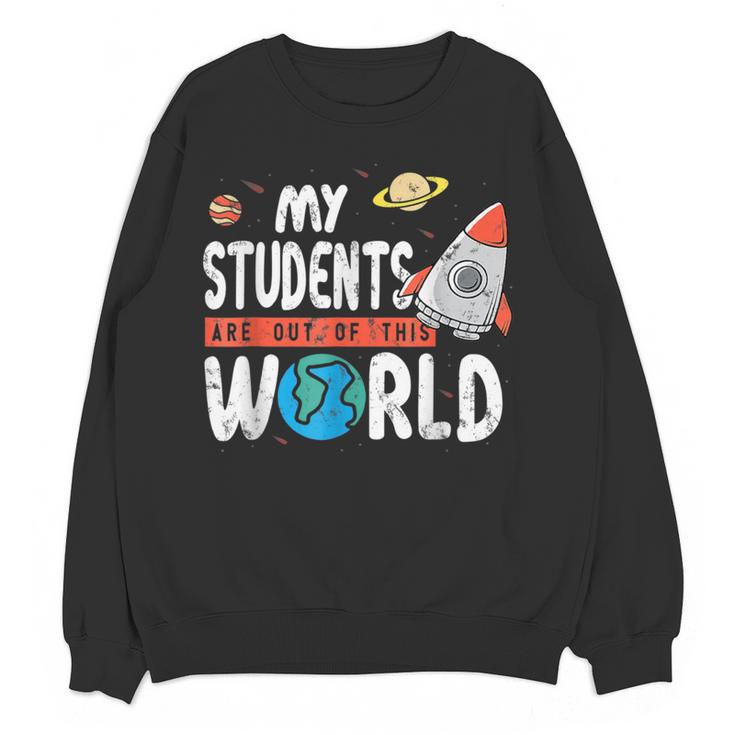 Cute Teacher My Students Are Out Of This World Space Men Women Kids Women Crewneck Sweatshirt, novelty gifts, funny gifts Cute Teacher My Students Are Out Of This World Space Men Women Kids Women Crewneck Sweatshirt, novelty gifts, funny gifts