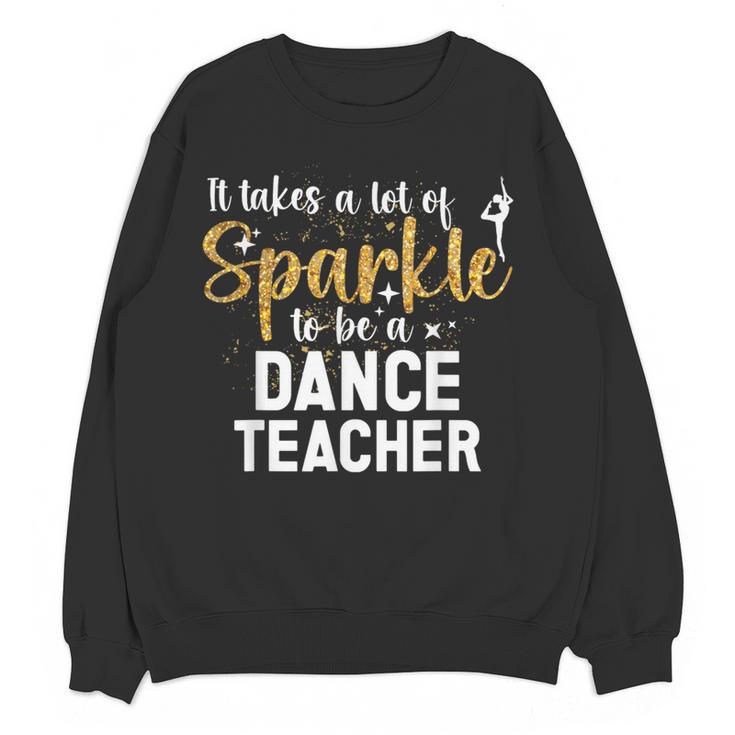 To Be A Dance Teacher Dance Instructor Dancing Teacher Women Crewneck Sweatshirt, novelty gifts, funny gifts
