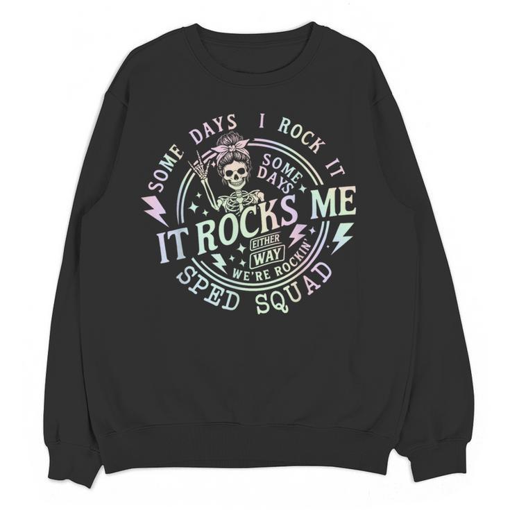 Some Days I Rock It Some Days It Rocks Me Teacher Sped Squad Women Crewneck Sweatshirt, novelty gifts, funny gifts