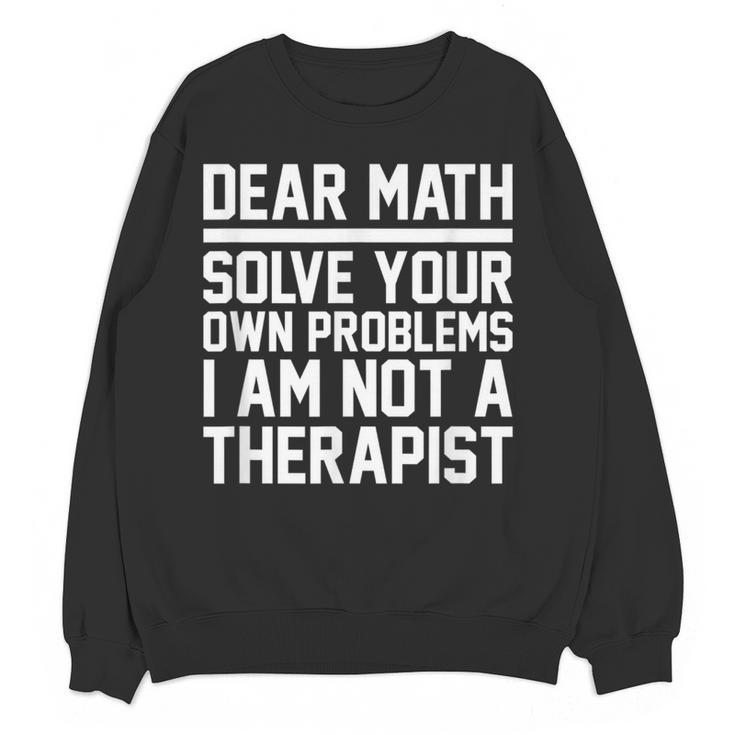 Dear Math Grow Up Solve Your Own Problems Math Teacher Women Crewneck Sweatshirt, novelty gifts, funny gifts Dear Math Grow Up Solve Your Own Problems Math Teacher Women Crewneck Sweatshirt, novelty gifts, funny gifts