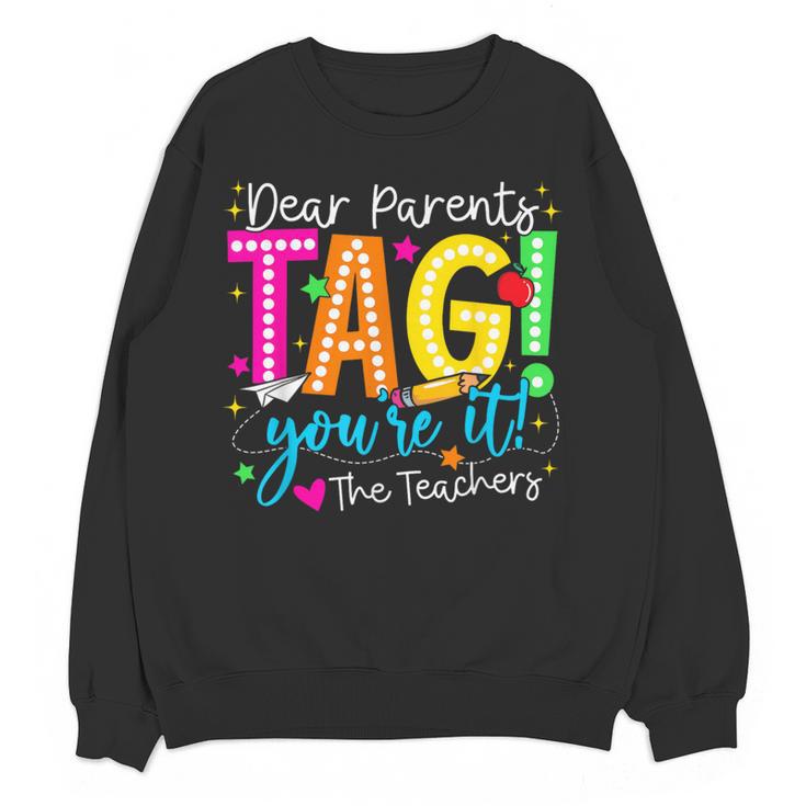 Dear Parents Tag You'Re It Love Teachers Last Day Of School Women Crewneck Sweatshirt, novelty gifts, funny gifts