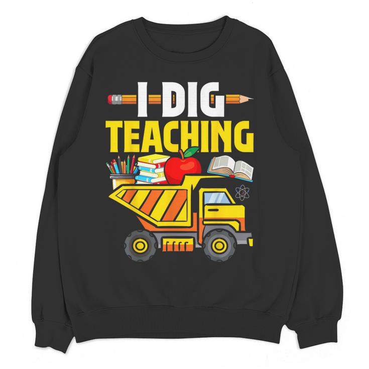 I Dig Teaching Dump Truck Construction Back School Teacher Women Crewneck Sweatshirt, novelty gifts, funny gifts