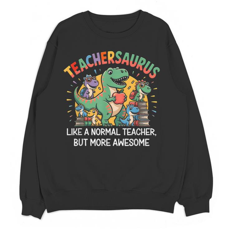 Dinosaurs Teachersaurus Like A Normal Teacher More Awesome Women Crewneck Sweatshirt, novelty gifts, funny gifts Dinosaurs Teachersaurus Like A Normal Teacher More Awesome Women Crewneck Sweatshirt, novelty gifts, funny gifts