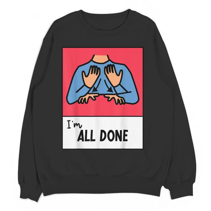 All Done Sped Teacher ASL Teacher Neurodiversity Hand Sign Women Crewneck Sweatshirt, novelty gifts, funny gifts All Done Sped Teacher ASL Teacher Neurodiversity Hand Sign Women Crewneck Sweatshirt, novelty gifts, funny gifts