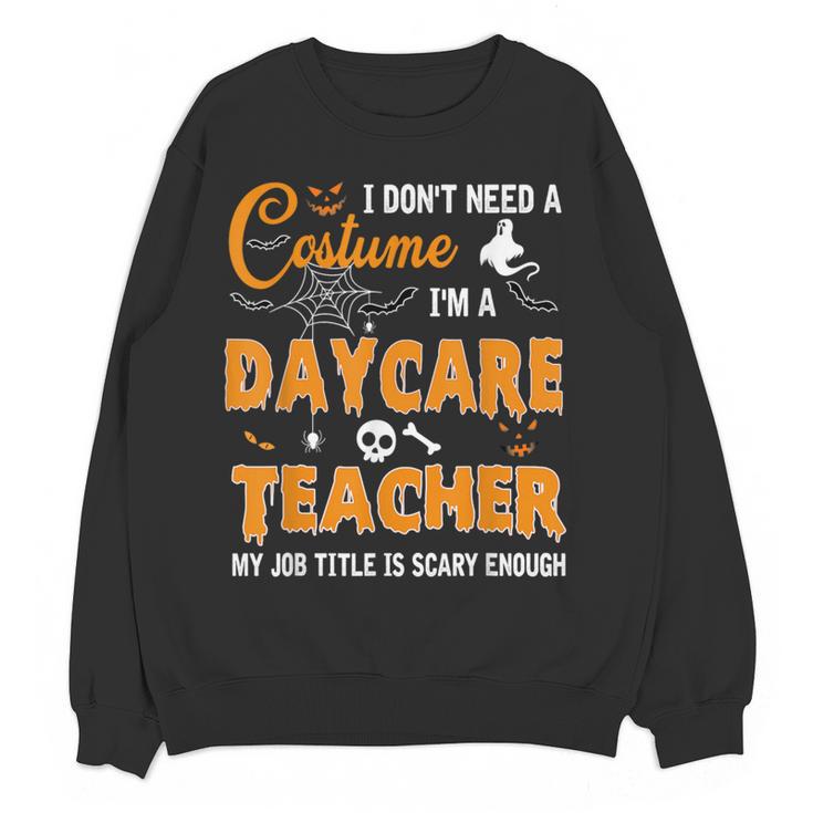 I Don't Need A Costume I'm A Daycare Teacher Halloween Women Women Crewneck Sweatshirt, novelty gifts, funny gifts