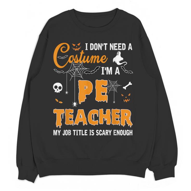 I Don't Need A Costume I'm A Pe Teacher Halloween Men Women Women Crewneck Sweatshirt, novelty gifts, funny gifts I Don't Need A Costume I'm A Pe Teacher Halloween Men Women Women Crewneck Sweatshirt, novelty gifts, funny gifts