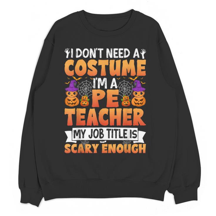 I Don't Need a Costume I'm a Pe Teacher Retro Halloween Women Crewneck Sweatshirt, novelty gifts, funny gifts