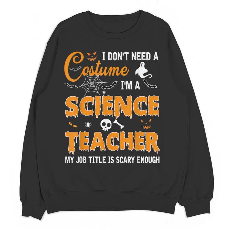I Don't Need A Costume I'm A Science Teacher Halloween For Men Women Women Crewneck Sweatshirt, novelty gifts, funny gifts I Don't Need A Costume I'm A Science Teacher Halloween For Men Women Women Crewneck Sweatshirt, novelty gifts, funny gifts
