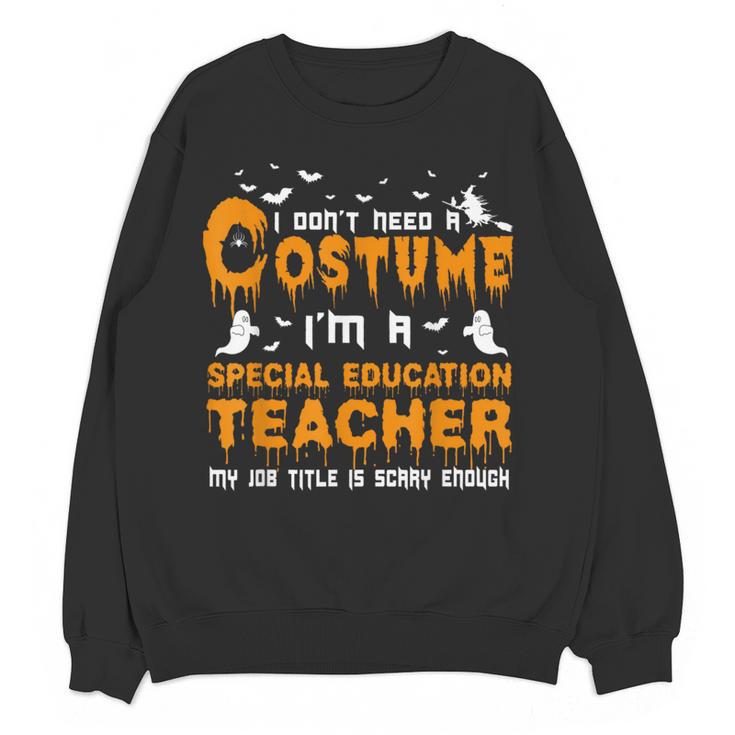 I Don't Need A Costume Special Education Teacher Halloween Women Crewneck Sweatshirt, novelty gifts, funny gifts I Don't Need A Costume Special Education Teacher Halloween Women Crewneck Sweatshirt, novelty gifts, funny gifts